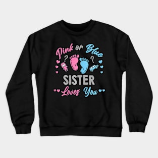 Pink Or Blue Sister Loves You Gender Reveal Crewneck Sweatshirt